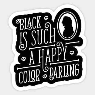 Black is such a happy color darling - Morticia Addams Sticker